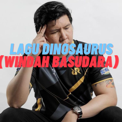 Lagu Dinosaurus (Windah Basudara)