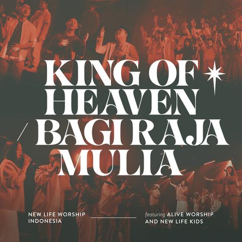 King of Heaven / Bagi Raja Mulia