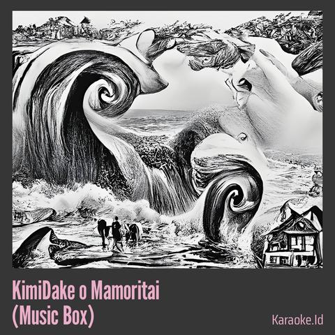 Kimi Dake o Mamoritai (Music Box)